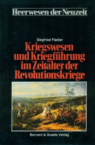 Beispielbild fr Kriegswesen und Kriegsfhrung im Zeitalter der Revolutionskriege zum Verkauf von Bernhard Kiewel Rare Books