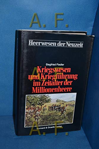 Heerwesen der Neuzeit, Bd.2, Kriegswesen und Kriegführung im Zeitalter der Millionenheere - Fiedler, Siegfried
