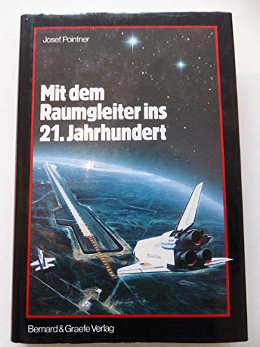 Stock image for Mit dem Raumgleiter ins 21.Jahrhundert for sale by Bernhard Kiewel Rare Books
