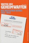 Waffen und Geheimwaffen des deutschen Heeres 1933-1945 / Waffen und Geheimwaffen des deutschen He...