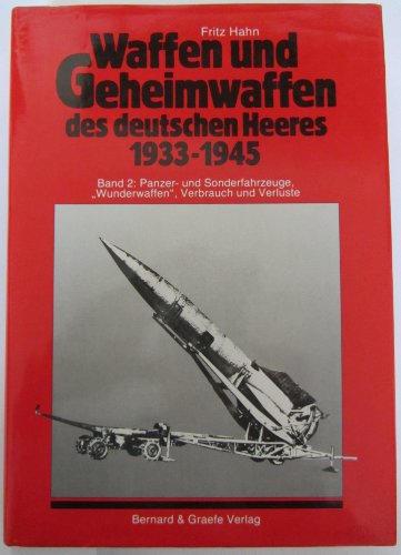 9783763758326: Waffen und Geheimwaffen des deutschen Heeres 1933-1945. Band 2: Panzer- und Sonderfahrzeuge, Wunderwaffen, Verbrauch und Verluste