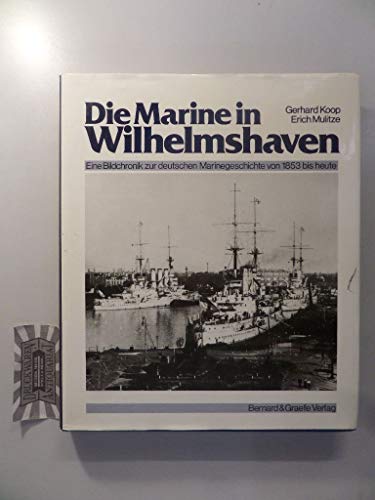 9783763758357: Die Marine in Wilhelmshaven. Eine Bildchronik zur deutschen Marinegeschichte von 1853 bis heute