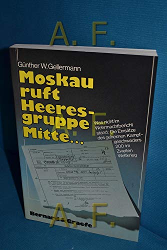 Stock image for Moskau ruft Heeresgruppe Mitte. Was nicht im Wehrmachtbericht stand for sale by medimops