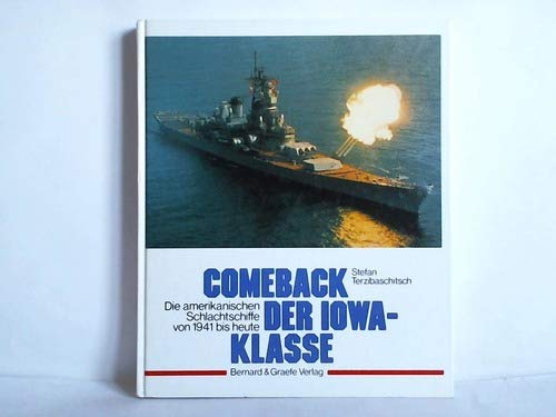 Comeback der Iowa-Klasse. Die amerikanischen Schlachtschiffe von 1941 bis heute - Terzibaschitsch, Stefan
