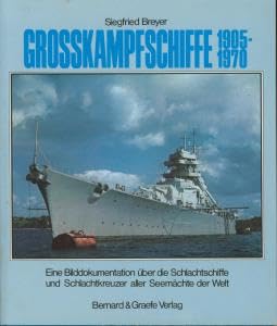 Beispielbild fr Grokampfschiffe 1905 - 1970 Eine Bilddokumentation ber die Schlachtschiffe und Schlachtkreuzer aller Seemchte der Welt zum Verkauf von O+M GmbH Militr- Antiquariat