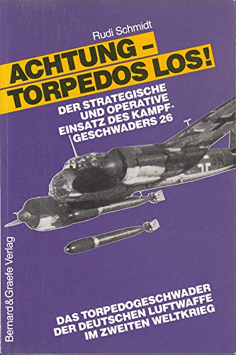 Beispielbild für Achtung - Torpedos los! Der strategische und operative Einsatz des Kampfgeschwaders 26. zum Verkauf von Antiquariat Bernhardt