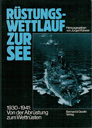 9783763759118: Rustungswettlauf zur See: 1930-1941, von der Abrustung zum Wettrusten