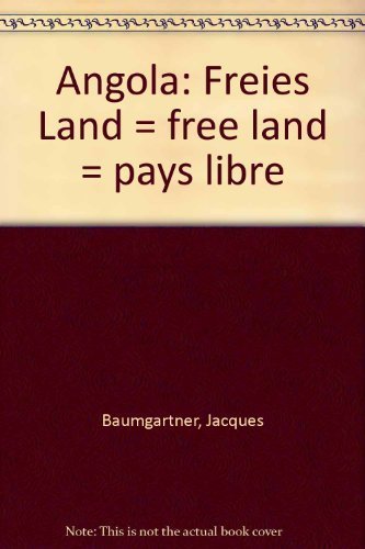 Angola Freies Land /Free Land /Pays Libre - Baumgartner, Jacques und Dietrich Kantel