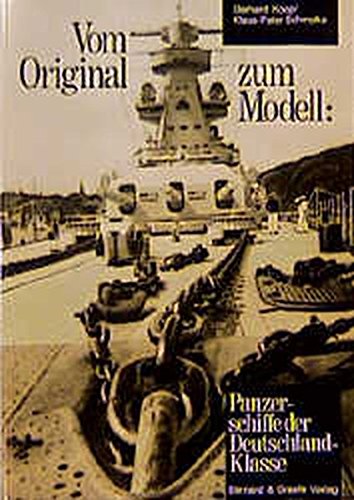 Vom Original zum Modell: Panzerschiffe der Deutschland-Klasse. Eine Bild- und Plandokumentation. - KOOP, Gerhard / SCHMOLKE, Klaus-Peter