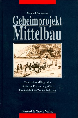 Beispielbild fr Geheimprojekt Mittelbau. Vom zentralen llager des Deutschen Reiches zur grssten Raketenfabrik im Zweiten Weltkrieg zum Verkauf von Buchfink Das fahrende Antiquariat