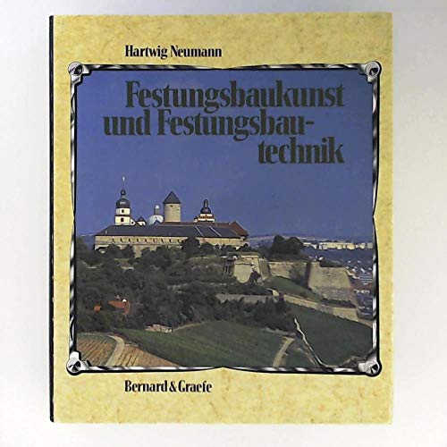 Festungsbaukunst und Festungsbautechnik : deutsche Wehrbauarchitektur vom XV. bis XX. Jahrhundert ; mit einer Bibliographie deutschsprachiger Publikationen über Festungsforschung und Festungsnutzung 1945 - 1987. Architectura militaris ; Bd. 1 - Neumann, Hartwig