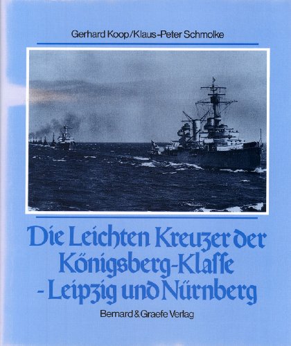 Beispielbild fr Die leichten Kreuzer Knigsberg, Karlsruhe, Kln, Leipzig, Nrnberg. Schiffsklassen und Schiffstypen der deutschen Marine Band. 5 zum Verkauf von Bernhard Kiewel Rare Books