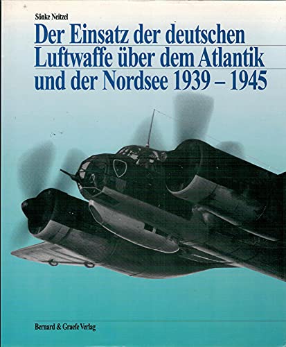 Beispielbild fr Der Einsatz der deutschen Luftwaffe ber dem Atlantik und der Nordsee 1939-1945 zum Verkauf von Bernhard Kiewel Rare Books