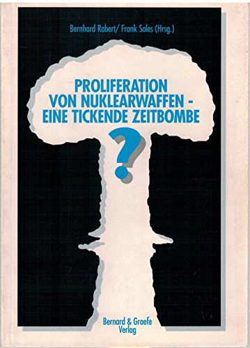 Beispielbild für Proliferation von Nuklearwaffen - eine tickende Zeitbombe?. zum Verkauf von Bernhard Kiewel Rare Books