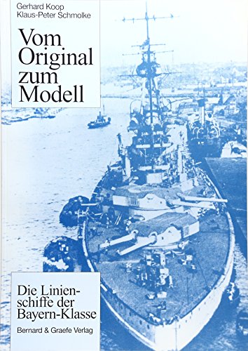 Stock image for Vom Original zum Modell, Die Linienschiffe der Bayern-Klasse for sale by medimops