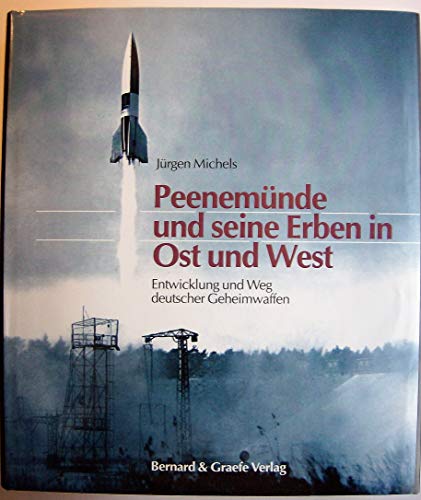 Imagen de archivo de Peenemnde und seine Erben in Ost und West Entwicklung und Weg deutscher Geheimwaffen a la venta por Antiquariat Stefan Krger