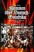 9783763759699: Flammen ber Deutschost: Der Maji-Maji-Aufstand in Deutsch-Ostafrika 1905-1906, die erste gemeinsame Erhebung schwarzafrikanischer Vlker gegen weisse ... ein Beitrag zur deutschen Kolonialgeschichte