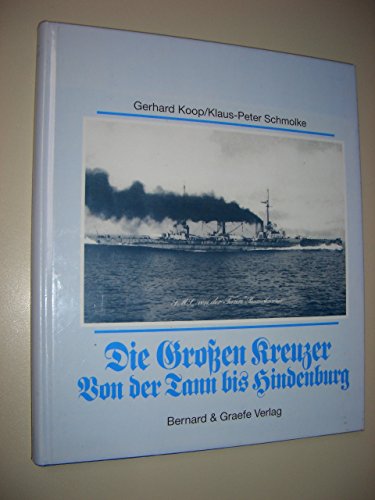 Die Grossen Kreuzer Von der Tann - Hindenburg (Gebundene Ausgabe)von Gerhard Koop (Autor), Klaus P Schmolke (Autor) - Gerhard Koop (Autor), Klaus P Schmolke (Autor)