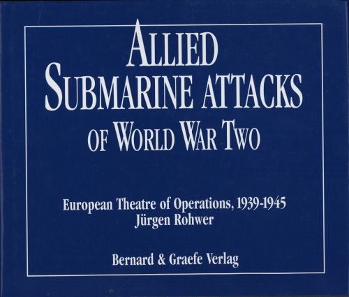 Beispielbild fr Allied Submarine attacks of World War Two European Theatre of Operations, 1939-1945 zum Verkauf von O+M GmbH Militr- Antiquariat