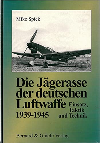 Stock image for Die Jgerasse der deutschen Luftwaffe. Einsatz, Taktik und Technik for sale by medimops