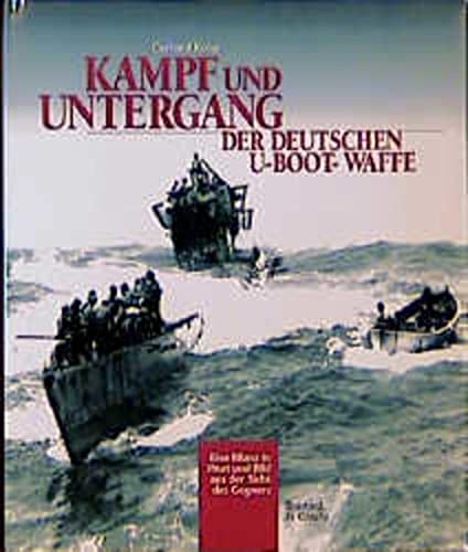 Stock image for Kampf und Untergang der deutschen U-Boot-Waffe: Eine Bilanz in Wort und Bild aus der Sicht des Gegners (German Edition) for sale by Books From California