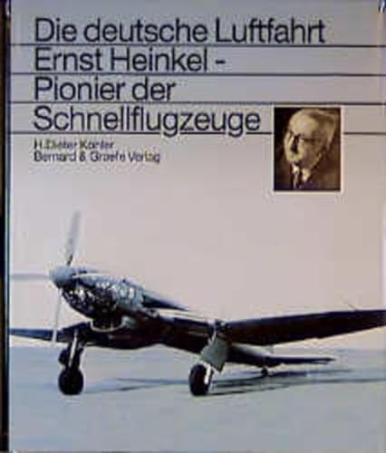Ernst Heinkel - Pionier der Schnellflugzeuge : eine Biographie. H. Dieter Köhler / Die deutsche Luftfahrt ; Bd. 5 - Köhler, Hans Dieter und Volker (Mitwirkender) Koos