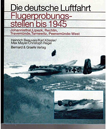 Flugerprobungsstellen bis 1945 - Borsdorff, Heinz; Jens, Mathias; Koos, Volker; Beauvais, Heinrich; Kössler, Karl; Mayer, Max