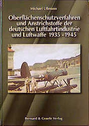 Beispielbild fr Oberflchenschutzverfahren und Anstrichstoffe der deutschen Luftfahrtindustrie und Luftwaffe 1935 - 1945 zum Verkauf von medimops