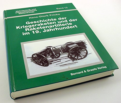 Geschichte der Kriegsraketen und der Raketenartillerie im 19. Jahrhundert. - Fricke, Hans-Dierk