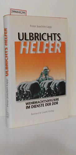 Stock image for Ulbrichts Helfer: Wehrmachtsoffiziere im Dienste der DDR for sale by Bernhard Kiewel Rare Books