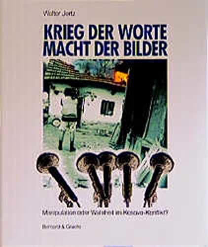 Beispielbild für Krieg der Worte - Macht der Bilder.: Manipulation oder Wahrheit im Kosovo-Konflikt? zum Verkauf von Bernhard Kiewel Rare Books