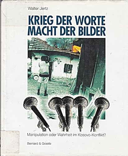 Stock image for Krieg der Worte - Macht der Bilder.: Manipulation oder Wahrheit im Kosovo-Konflikt? for sale by Bernhard Kiewel Rare Books