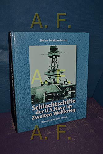 Schlachtschiffe der U. S. Navy im Zweiten Weltkrieg. (9783763762170) by Terzibaschitsch, Stefan