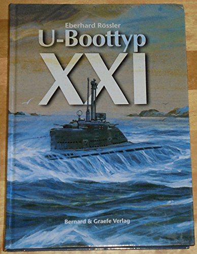 U- Boottyp XXI. - Rössler, Eberhard; Fuchslocher, H. H.; Grützemacher, K.-W.