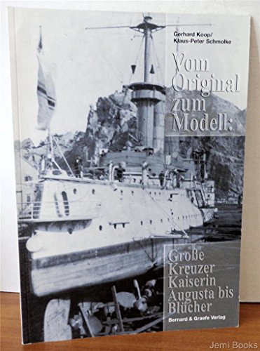 Stock image for Vom Original zum Modell, Groe Kreuzer Kaiserin Auguste bis Blcher for sale by medimops