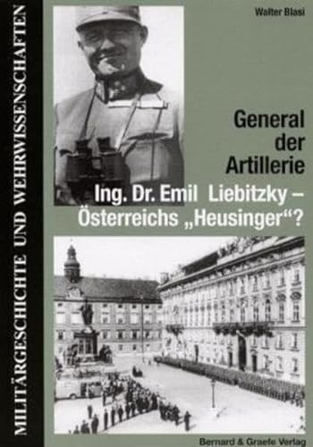 Beispielbild fr General der Artillerie Ing. Dr. Emil Liebitzky - sterreichs "Heusinger"? zum Verkauf von Bcherpanorama Zwickau- Planitz