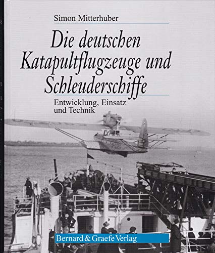 Imagen de archivo de Die deutschen Katapultflugzeuge und Schleuderschiffe. Entwicklung, Einsatz und Technik a la venta por medimops