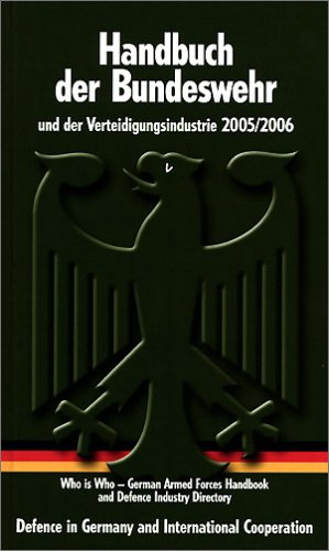 Stock image for Handbuch der Bundeswehr und der Verteidigungsindustrie 2005/2006. Who is Who. German Armed Forces Handbook for sale by Bernhard Kiewel Rare Books