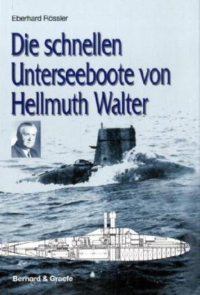9783763762859: Die schnellen Unterseeboote von Hellmuth Walter