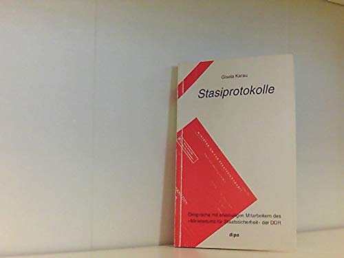 Stasiprotokolle: GespraÌˆche mit ehemaligen Mitarbeitern des Ministeriums fuÌˆr Staatssicherheit der DDR (German Edition) (9783763801824) by Karau, Gisela