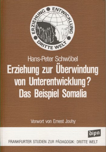 Erziehung zur Überwindung von Unterentwicklung? Das Beispiel Somalia. Frankfurter Studien zur Päd...