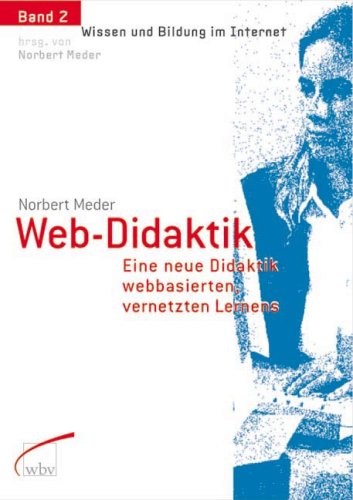 Beispielbild fr Web-Didaktik: Eine neue Didaktik webbasierten, vernetzten Lernens Meder, Norbert zum Verkauf von BUCHSERVICE / ANTIQUARIAT Lars Lutzer