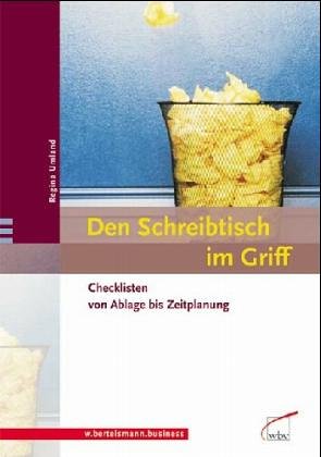 Den Schreibtisch im Griff - Checklisten von Ablage bis Zeitplanung.