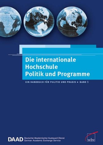 Politik und Programme. Die internationale Hochschule. Ein Handbuch für Politik und Praxis, Bd. 1 - Unknown Author