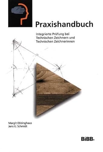 Beispielbild fr Praxishandbuch - Integrierte Prfung bei Technisch. Zeichnern und Technisch. Zeichnerinnen Bundesinstitut fr Berufsbildung (BIBB); Ebbinghaus, Margit and Schmidt, Jens Ullrich zum Verkauf von BUCHSERVICE / ANTIQUARIAT Lars Lutzer