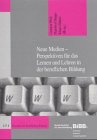 Beispielbild fr Neue Medien - Perspektiven fr das Lernen und Lehren in der beruflichen Bildung zum Verkauf von medimops