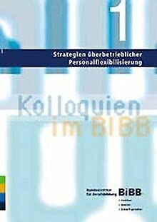 Beispielbild fr Strategien berbetrieblicher Personalflexibilisierung (Kolloquien im BIBB) zum Verkauf von medimops