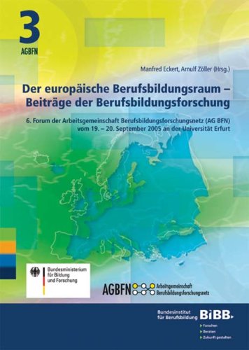 Beispielbild fr Der europische Berufsbildungsraum - Beitrge der Berufsbildungsforschung: 6. Forum der Arbeitsgemeinschaft Berufsbildungsforschungsnetz (AG BFN) am 19.-20. September 2005 /Universitt Erfurt zum Verkauf von medimops