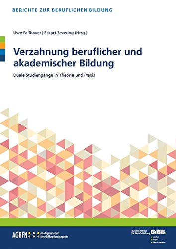 Beispielbild fr Verzahnung beruflicher und akademischer Bildung: Duale Studiengnge in Theorie und Praxis (Berichte zur beruflichen Bildung) zum Verkauf von medimops