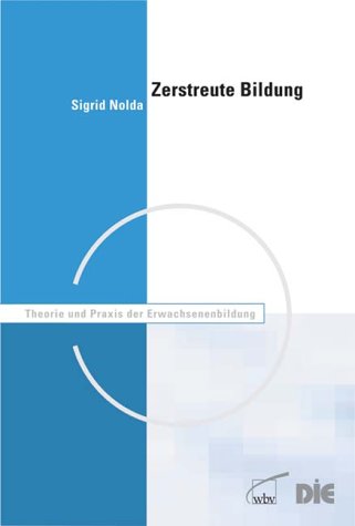 Zerstreute Bildung: Mediale Vermittlung von Bildungswissen - Nolda